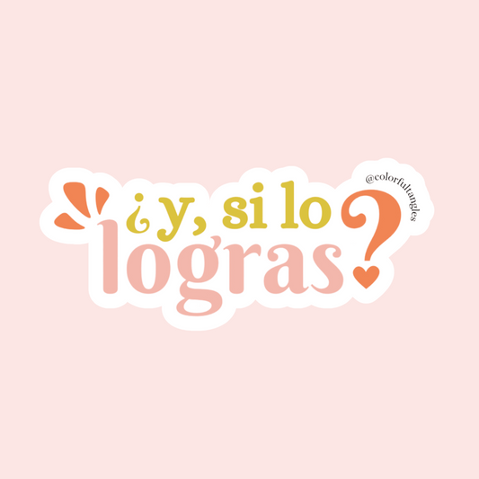 Y SI LO LOGRAS - STICKER